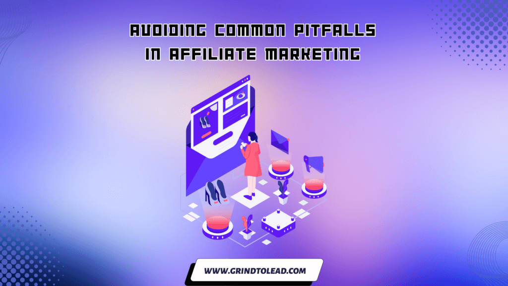 Avoiding Common Pitfalls in Affiliate Marketing